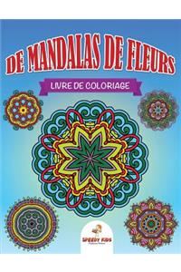 Livre de coloriage de mandalas de fleurs (French Edition)