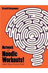 Network of Noodle Workouts! Adult Maze Activity Book