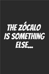 The Zócalo Is Something Else...