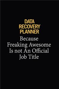 Data Recovery Planner Because Freaking Awesome Is Not An Official Job Title