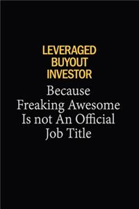 Leveraged buyout investor Because Freaking Awesome Is Not An Official Job Title
