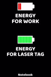 Energy for Work - Energy for Lasertag Notebook