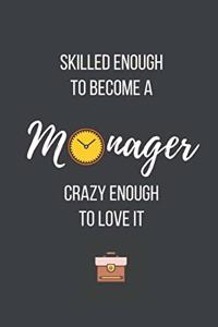 Skilled Enough to Become a Manager Crazy Enough to Love It