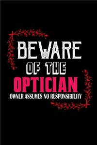 Beware of the optician. Owner assumes no resposibility: Notebook - Journal - Diary - 110 Lined pages - 6 x 9 in - 15.24 x 22.86 cm - Doodle Book - Funny Great Gift