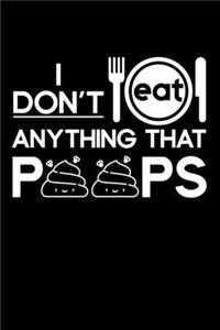 I Don't Eat Anything That Poops