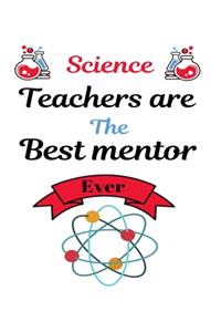 Science Teachers are the best mentor ever