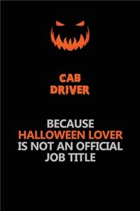 Cab Driver Because Halloween Lover Is Not An Official Job Title