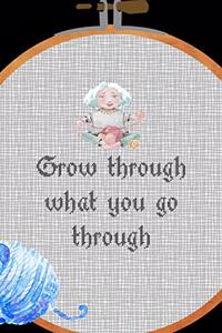 Grow Through What You Go Through