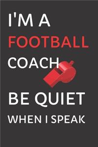 I'm a Football Coach - Be Quiet When I Speak