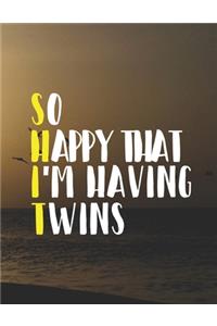 So Happy That I'm Having Twins