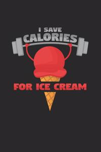 I save calories for ice cream
