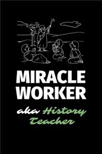 Miracle Worker Aka History Teacher