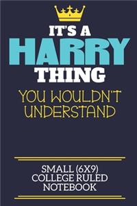 It's A Harry Thing You Wouldn't Understand Small (6x9) College Ruled Notebook