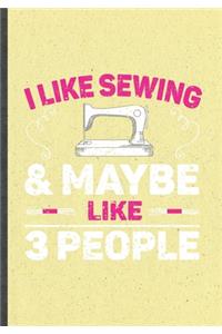 I Likes Sewing & Maybe Like 3 People
