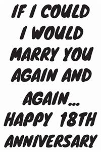 If I Could I Would Marry You Again And Again... Happy 18th Anniversary
