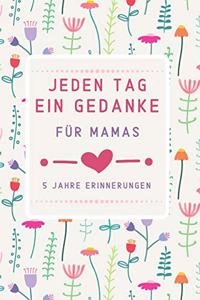 Jeden Tag Ein Gedanke: Für Mamas - 5 Jahre Erinnerungen