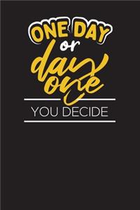 One Day Or One Day You Decide
