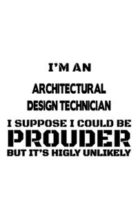 I'm An Architectural Design Technician That Means I'm Creative, Cool, Passionate, Dedicated And Underappreciated