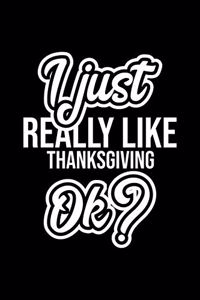 I Just Really Like Thanksgiving Ok?