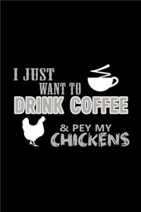 I Just Want To Drink Coffee & Pet My Chickens