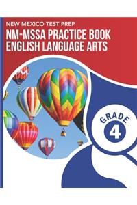 NEW MEXICO TEST PREP NM-MSSA Practice Book English Language Arts Grade 4