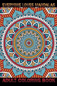 Everyone Loves Mandalas Adult Coloring Book