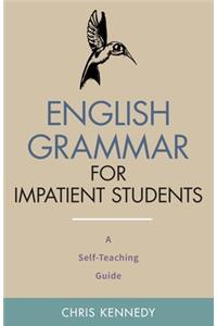 English Grammar for Impatient Students