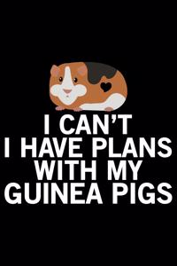 I Can't I Have Plans With My Guinea Pigs