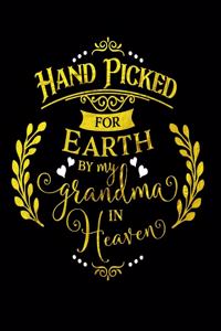 Hand Picked For Earth By My Grandma In Heaven