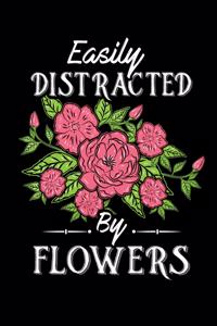 Easily Distracted By Flowers