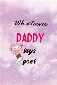 Whaterver Daddy Says Goes