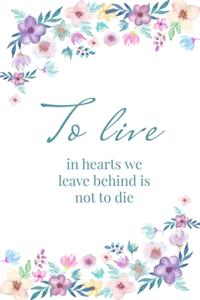 To live in hearts we leave behind is not to die - A Grief Sketchbook