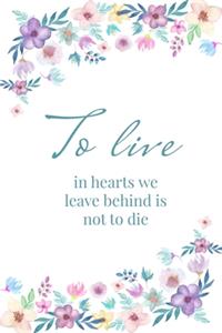 To live in hearts we leave behind is not to die - A Grief Sketchbook