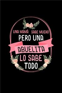 Una Mama Sabe Mucho Pero Abuelita Lo Sabe Todo