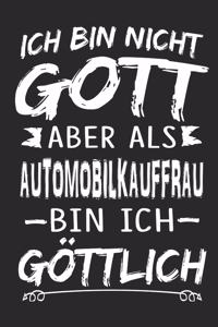 Ich bin nicht Gott aber als Automobilkauffrau bin ich göttlich