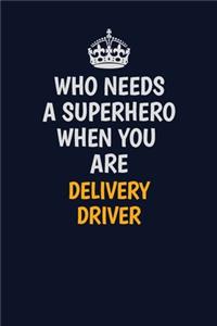 Who Needs A Superhero When You Are Delivery Driver