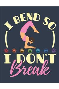 I Bend So I Don't Break
