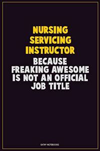 Nursing servicing instructor, Because Freaking Awesome Is Not An Official Job Title