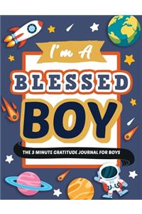 I'm A Blessed Boy - The 3 Minute Gratitude Journal For Boys