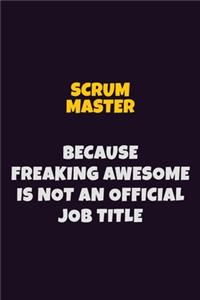 Scrum Master, Because Freaking Awesome Is Not An Official Job Title