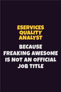 eServices Quality Analyst, Because Freaking Awesome Is Not An Official Job Title