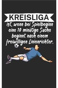 Kreisliga ist wenn bei Spielbeginn eine 10 minütige Suche beginnt nach einem freiwilligen Linienrichter