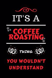 It's A Coffee Roasting Thing You Wouldn't Understand