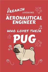 A Freakin Awesome Aeronautical Engineer Who Loves Their Pug