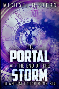 The Portal At The End Of The Storm (Quantum Touch Book 6)
