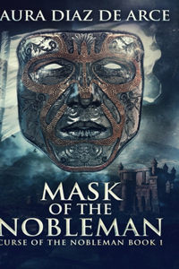 Mask Of The Nobleman (Curse Of The Nobleman Book 1)