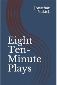 Eight Ten-Minute Plays