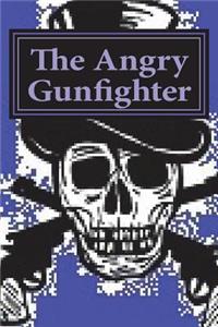 Angry Gunfighter