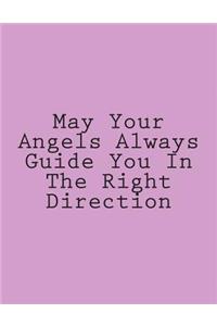 May Your Angels Always Guide You In The Right Direction