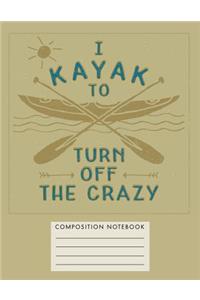 I Kayak to Turn Off the Crazy Composition Notebook